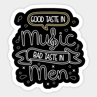 Good Taste In Music Bad Taste In Men Sticker